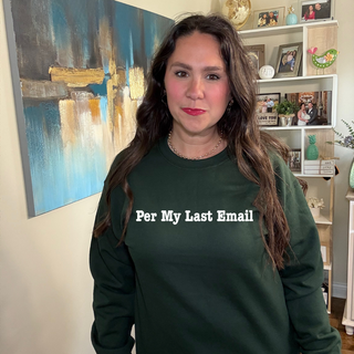 Per My Last Email Sweatshirt
