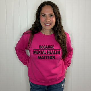 Because Mental Health Matters Sweatshirt