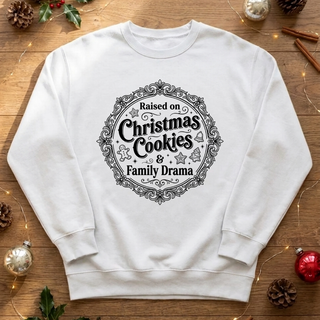 Raised on Christmas Cookies & Family Drama Graphic Crew Sweatshirt