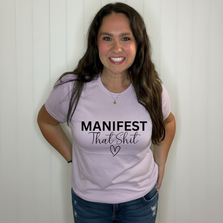 Manifest That Shit Tee
