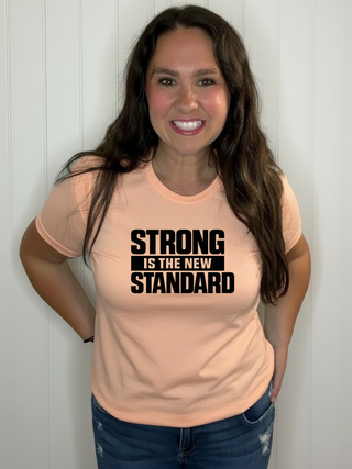 Strong is the new standard Tee
