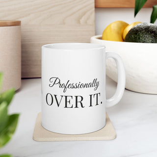 Professionally Over It Coffee Mug
