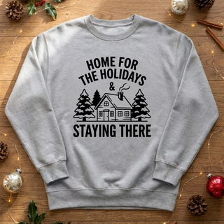 Home for the Holidays & Staying There Graphic Crew Sweatshirt