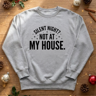 Silent Night? Not at My House Graphic Crew Sweatshirt