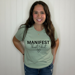 Manifest That Shit Tee