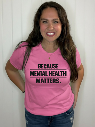 Because Mental Health Matters T-Shirt