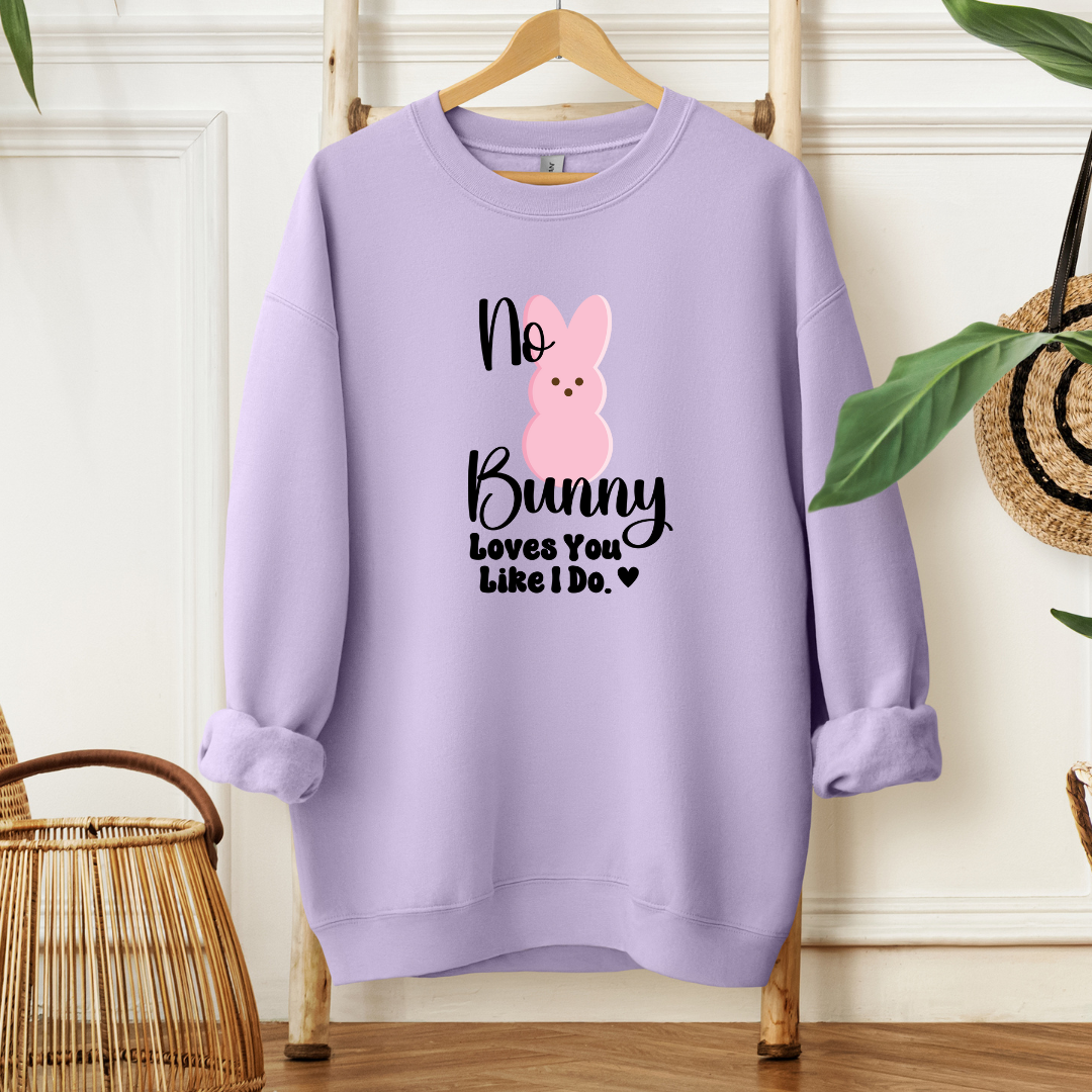 No Bunny Loves You Like I do| T-Shirt or Sweatshirt MadreForte LLC