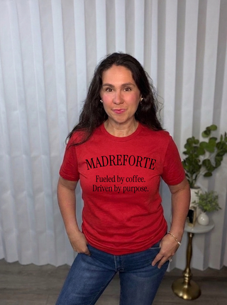MadreForte Fueled by Coffee. Driven by Purpose. Tee