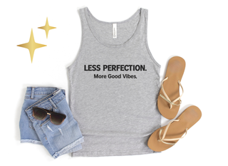 Less Perfection. More Good Vibes Tank