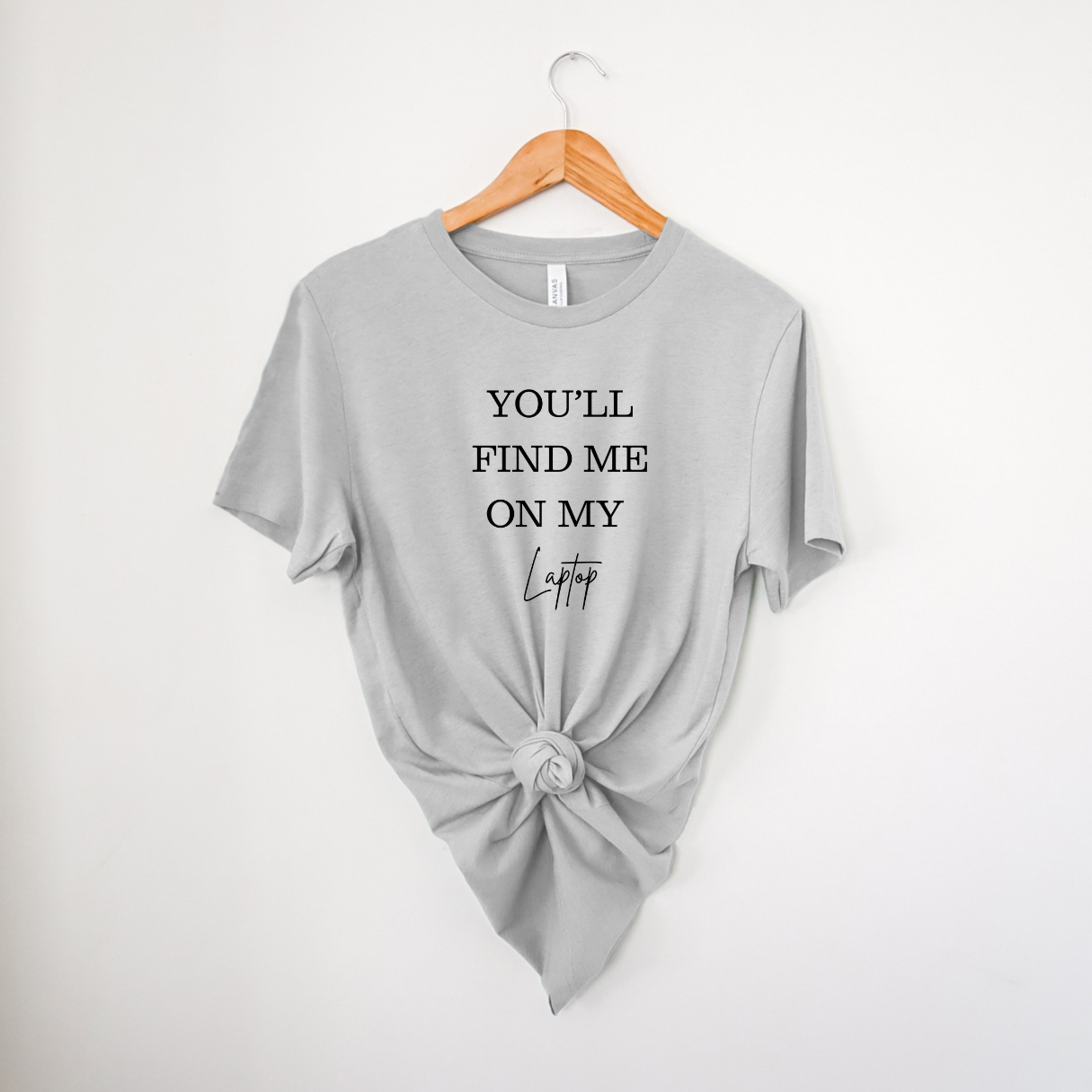 You'll Find Me On My Laptop | T-Shirt MadreForte LLC