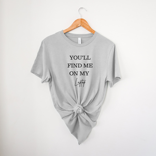 You'll Find Me On My Laptop | T-Shirt