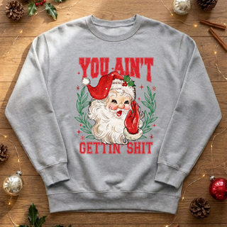 You Ain’t Gettin’ Shit Graphic Crew Sweatshirt