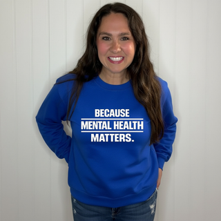 Because Mental Health Matters Sweatshirt