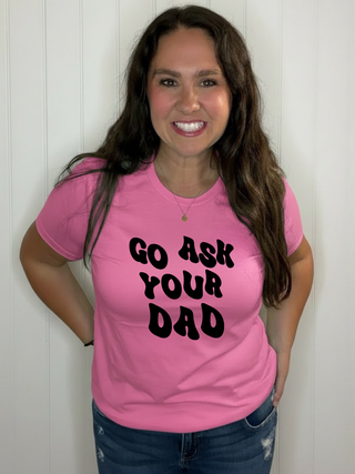 Go Ask Your Dad Tee