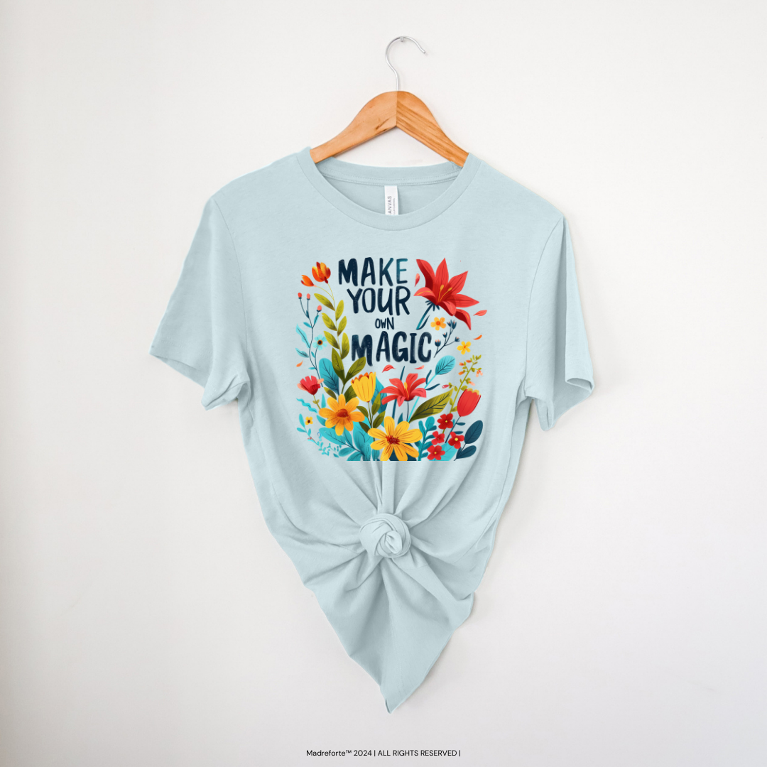 Make Your Own Magic | T-Shirt MadreForte LLC