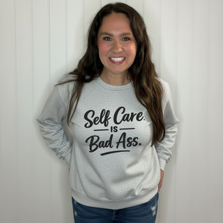 Self Care is Bad Ass Sweatshirt