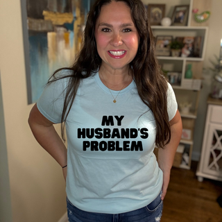 My Husband's Problem Tee