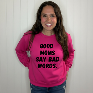 Good Moms Say Bad Words Sweatshirt
