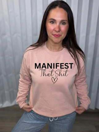 Manifest That Shit Sweatshirt