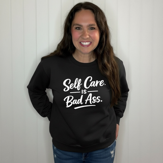 Self Care is Bad Ass Sweatshirt