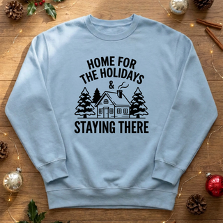 Home for the Holidays & Staying There Graphic Crew Sweatshirt