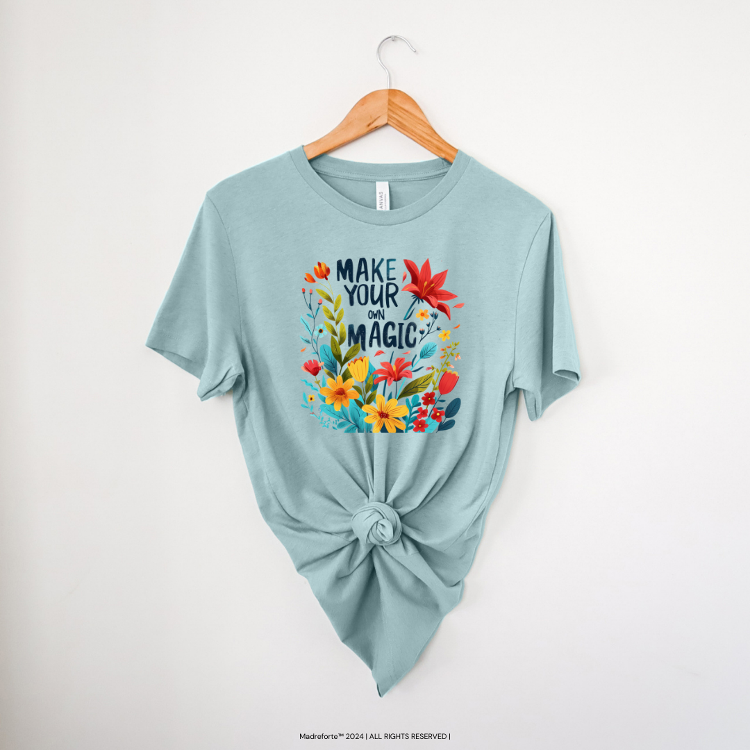 Make Your Own Magic | T-Shirt MadreForte LLC