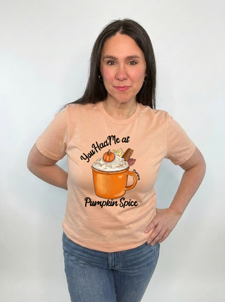 You Had Me at Pumpkin Spice Tee