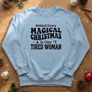 Behind Every Magical Christmas Is One Tired Woman Graphic Crew Sweatshirt