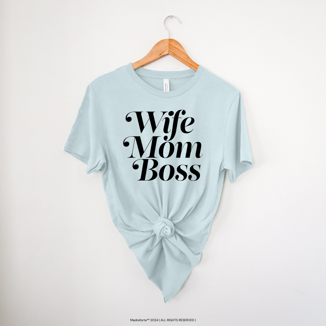 Wife, Mom, Boss | T-Shirt MadreForte LLC