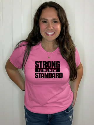 Strong is the new standard Tee