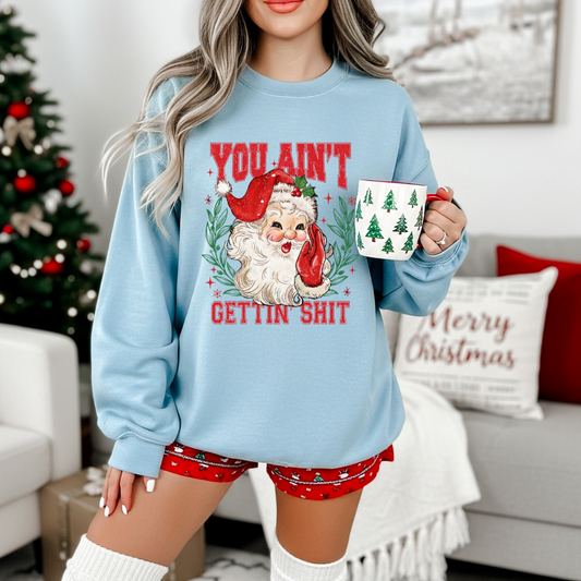 You Ain't Getting $hit  Sweatshirt