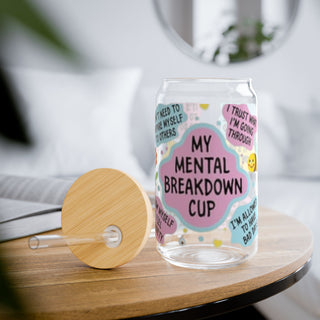 Mental Breakdown Cup | Sipper Glass, 16oz