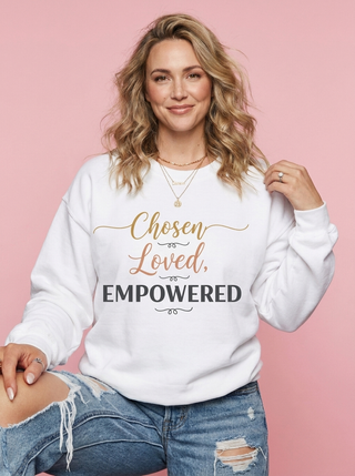 Chosen, Loved, Empowered Sweatshirt