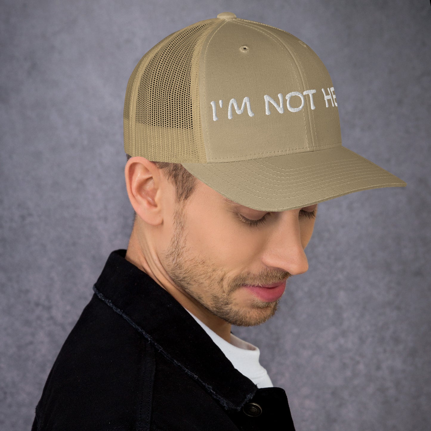 I am not here | Trucker Cap MadreForte LLC