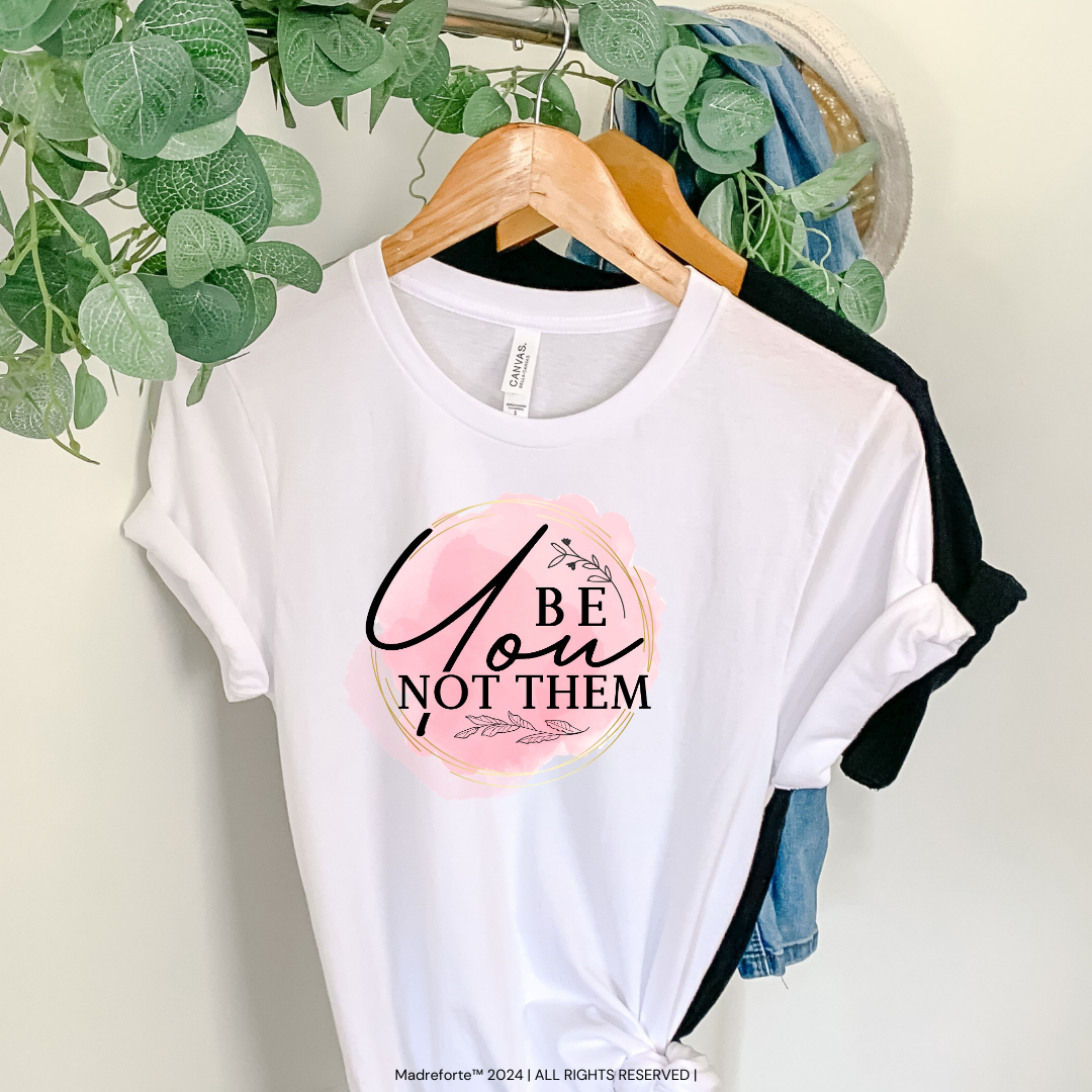 Be You Not Them | T-Shirt